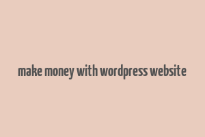 make money with wordpress website