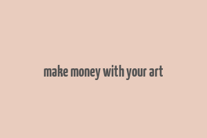 make money with your art