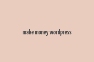 make money wordpress