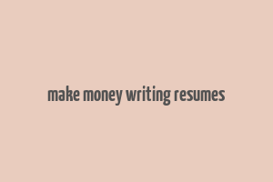 make money writing resumes