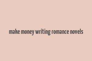 make money writing romance novels