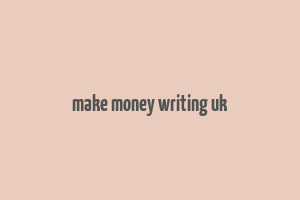 make money writing uk