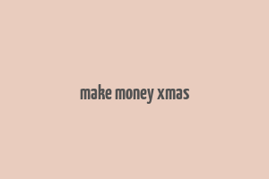 make money xmas