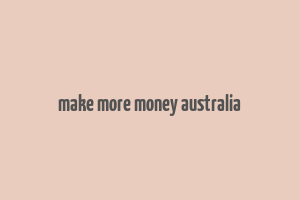 make more money australia