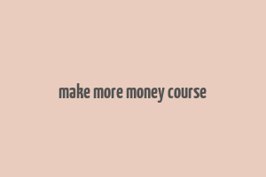 make more money course