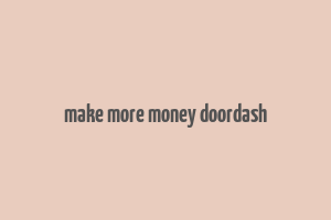 make more money doordash