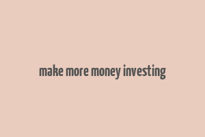 make more money investing