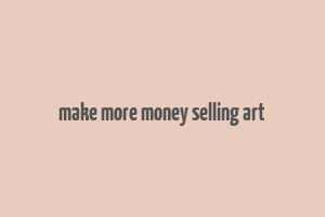 make more money selling art