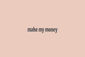 make my money