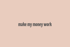 make my money work