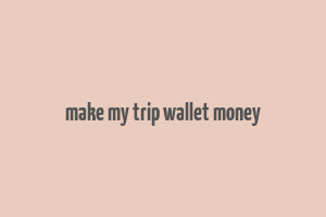 make my trip wallet money