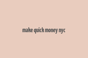 make quick money nyc