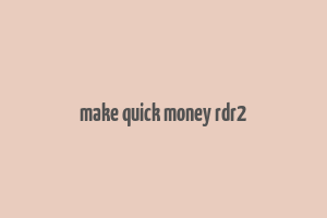 make quick money rdr2