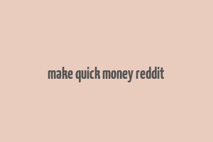 make quick money reddit