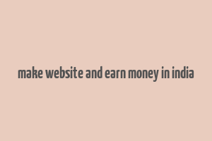 make website and earn money in india