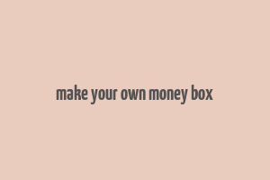 make your own money box