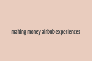 making money airbnb experiences