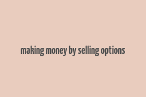 making money by selling options