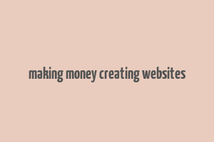 making money creating websites