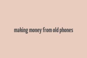 making money from old phones