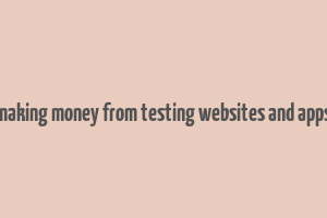 making money from testing websites and apps