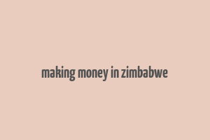 making money in zimbabwe