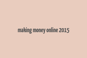 making money online 2015