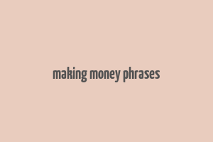 making money phrases