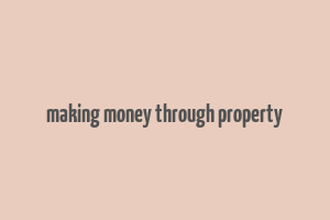 making money through property