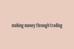 making money through trading