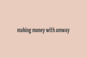 making money with amway