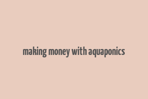 making money with aquaponics