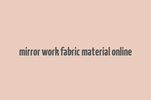 mirror work fabric material online