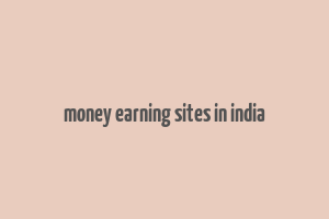 money earning sites in india