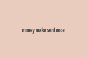 money make sentence