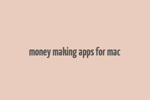 money making apps for mac