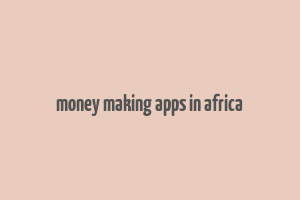 money making apps in africa