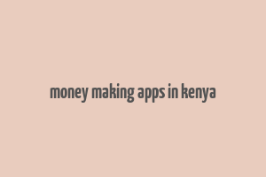 money making apps in kenya