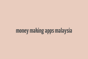 money making apps malaysia