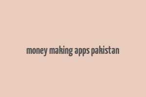 money making apps pakistan