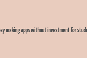 money making apps without investment for students