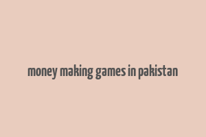 money making games in pakistan