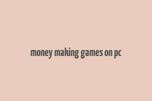 money making games on pc