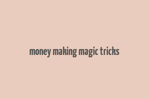 money making magic tricks