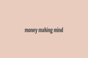 money making mind