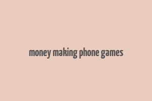 money making phone games