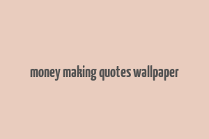 money making quotes wallpaper