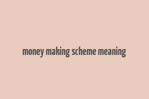 money making scheme meaning