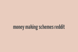 money making schemes reddit