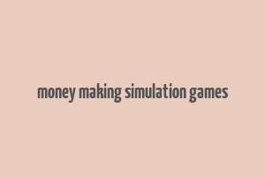 money making simulation games